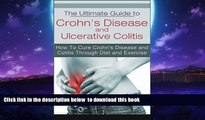 Read books  The Ultimate Guide to Crohn s Disease and Ulcerative Colitis: How To Cure Crohn s