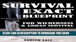 [PDF] Survival: EXACT BLUEPRINT for Wilderness   Urban Survival - Prepper, Survival Guide
