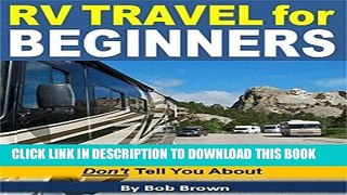 [PDF] RV Travel for Beginners: 20 RV Secrets They Don t Tell You About Full Collection
