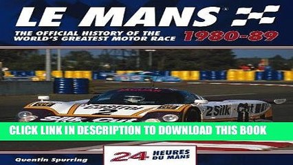 Read Now Le Mans 24 Hours 1980-89: The Official History of the World s Greatest Motor Race 1980-89