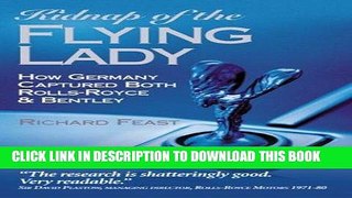 Read Now Kidnap of the Flying Lady: How Germany Captured Both Rolls-Royce and Bentley PDF Book