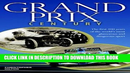 Read Now Grand Prix Century: First 100 Years Of The World s Most Glamorous and Dangerous Sport PDF