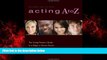 READ book  Acting A to Z (Revised Second Edition): The Young Person s Guide to a Stage Or Screen