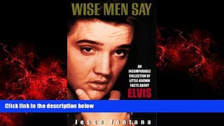 FREE PDF  Wise Men Say:: An Incomparable Collection Of Little-Known Facts About Elvis  DOWNLOAD