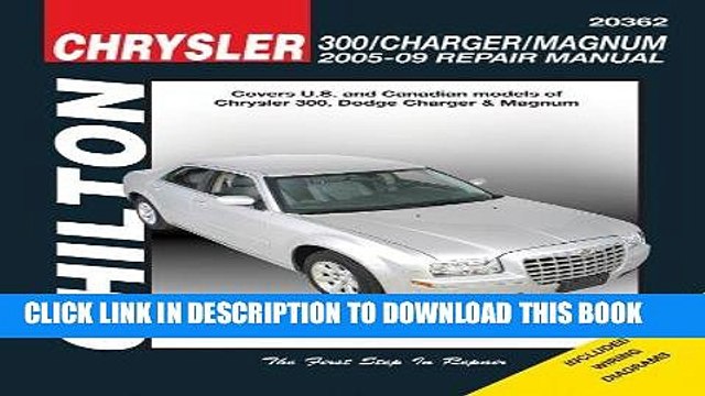 Read Now Chrysler 300, Charger and Magnum, 2005 - 2009 (Chilton s Total Car Care Repair Manuals)