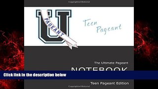 READ book  Pageant U: The Ultimate Pageant Notebook: Teen Pageant Edition  BOOK ONLINE