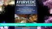 FAVORITE BOOK  Ayurvedic Paleo Dinner: 35+ Practical Paleo Dinner Recipes for Rapid Weight Loss