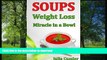 FAVORITE BOOK  Soups! Weight Loss Miracle in a Bowl: Low Fat, Healthy Soups Recipes for Balanced