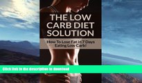 FAVORITE BOOK  Low Carb Diet: Low Carb Diet Plan For Fat Loss For Life! Fast Acting Low Carb Diet