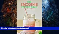 FAVORITE BOOK  The Smoothie Recipe Bible for Health   Weight Loss: Smoothies   Snacks for DASH
