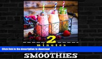 FAVORITE BOOK  2 Minutes Home Smoothies: Energizing, Green, Healthy, Nutritious, Quick and Easy