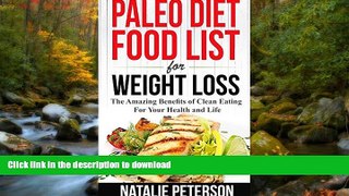 GET PDF  PALEO FOOD LIST: Paleo Diet Food List For Weight Loss: The Amazing Benefits of Clean