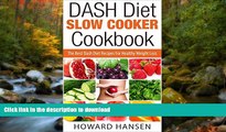 READ BOOK  DASH Diet Slow Cooker Cookbook: The Best Dash Diet Recipes For Healthy Weight Loss