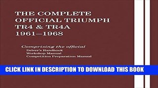 Read Now The Complete Official Triumph TR4   TR4A: 1961, 1962, 1963, 1964, 1965, 1966, 1967, 1968: