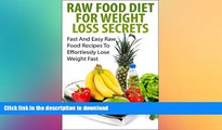 READ  Raw Food Diet For Weight Loss Secrets: Fast And Easy Raw Food Recipes To Effortlessly Lose