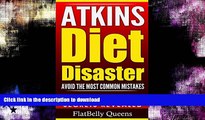 READ BOOK  ATKINS: Atkins Diet Disaster: Avoid The Most Common Mistakes - Includes Secrets for