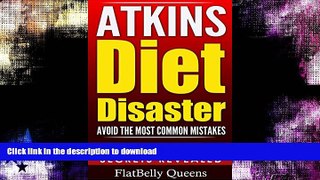 READ BOOK  ATKINS: Atkins Diet Disaster: Avoid The Most Common Mistakes - Includes Secrets for