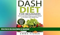 READ BOOK  DASH Diet: The DASH Diet for Beginners: Quick and Easy Steps to Lose Weight in 14 Days