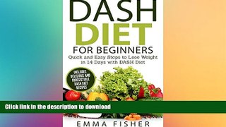 READ BOOK  DASH Diet: The DASH Diet for Beginners: Quick and Easy Steps to Lose Weight in 14 Days