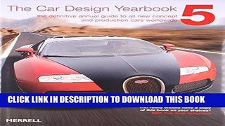 Read Now The Car Design Yearbook: The Definitive Annual Guide to All New Concept and Production