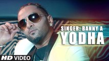 Yodha HD Video Song Banny A 2016 Latest Punjabi Songs