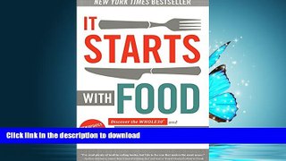 READ BOOK  It Starts With Food: Discover the Whole30 and Change Your Life in Unexpected Ways
