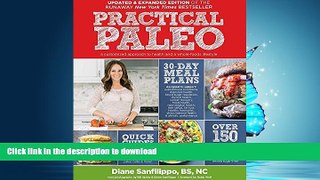 READ BOOK  Practical Paleo, 2nd Edition (Updated and Expanded): A Customized Approach to Health