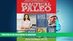 READ BOOK  Practical Paleo, 2nd Edition (Updated and Expanded): A Customized Approach to Health