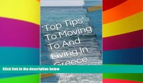 Ebook Best Deals  Top Tips  To Moving To And Living In Greece: A Guidebook Based On Personal
