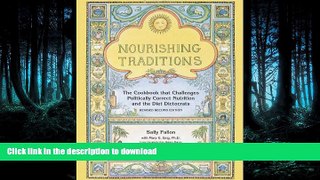 READ BOOK  Nourishing Traditions: The Cookbook that Challenges Politically Correct Nutrition and