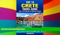 Ebook Best Deals  Top 10 Places to Visit in Crete - Top 10 Crete Travel Guide (Includes Chania