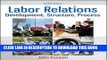 Best Seller Labor Relations: Development, Structure, Process Free Read