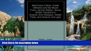 Best Buy Deals  Mad Faery Father: Caleb Williams and the Novel Form--James Walton; Some British