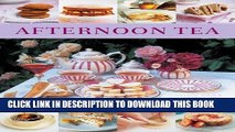 [PDF] Afternoon Tea: 70 Recipes For Cakes, Biscuits And Pastries, Illustrated With 270 Photographs