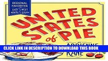 [PDF] United States of Pie: Regional Favorites from East to West and North to South Full Online