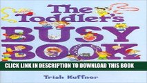 [PDF] The Toddler s Busy Book: 365 Creative Games and Activities to Keep Your 1-1/2 to 3-year-old