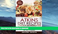 FAVORITE BOOK  Atkins Diet Recipes Under 30 Minutes: Over 30 Atkins Recipes For All Phases