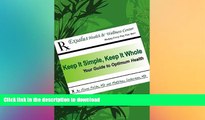 FAVORITE BOOK  Keep It Simple, Keep It Whole: Your Guide To Optimum Health FULL ONLINE