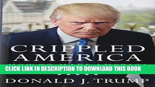 Ebook Crippled America: How to Make America Great Again Free Read