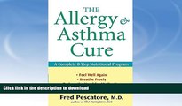 READ BOOK  The Allergy and Asthma Cure: A Complete 8-Step Nutritional Program  PDF ONLINE
