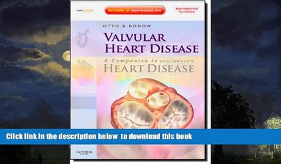 liberty books  Valvular Heart Disease: A Companion to Braunwald s Heart Disease: Expert Consult -