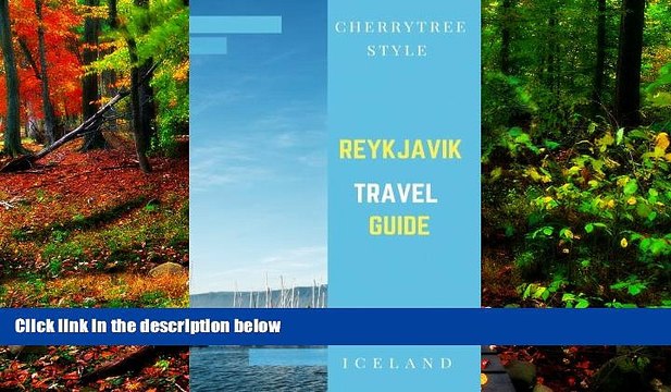 Big Deals Reykjavik Travel Guide(Iceland Travel Guide): A CherryTree Style Travel Guide BOOK