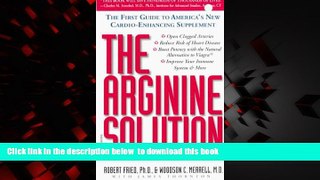 Best book  The Arginine Solution: The First Guide to America s New Cardio-Enhancing Supplement