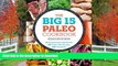 GET PDF  The Big 15 Paleo Cookbook: 15 Fundamental Ingredients, 150 Paleo Diet Recipes, 450