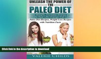 READ BOOK  Unleash the Power of the Paleo Diet: Lose Weight, Increase Energy and Create Real Life