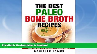 READ BOOK  The Best Paleo Bone Broth Recipes: Beat Inflammation Be Healthy Improve Overall