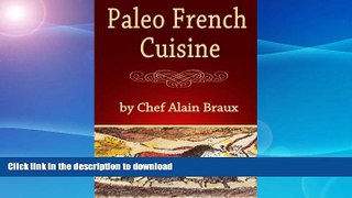 FAVORITE BOOK  Paleo French Cuisine: A Paleo Practical Guide with Recipes FULL ONLINE