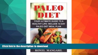 READ BOOK  Paleo Diet: Your Ultimate Guide To A Healthy Life: Include 14-Day Paleo Diet Meal Plan