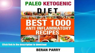 READ BOOK  Paleo Ketogenic Best 1000 Anti - Inflammatory Recipes FULL ONLINE