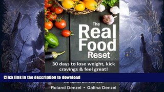 READ BOOK  The Real Food Reset: 30 days to lose weight, kick cravings   feel great!: Get in touch